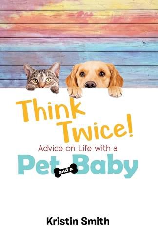 Cover image for Think Twice! Advice on Life with a Pet and a Baby