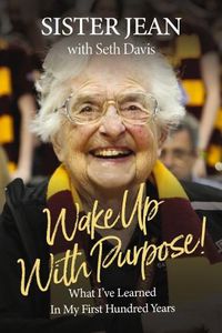 Cover image for Wake Up With Purpose!: What I've Learned in my First Hundred Years