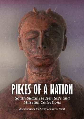 Cover image for Pieces of a Nation: South Sudanese Heritage and Museum Collections