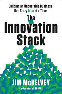 Cover image for The Innovation Stack: Building an Unbeatable Business One Crazy Idea at a Time