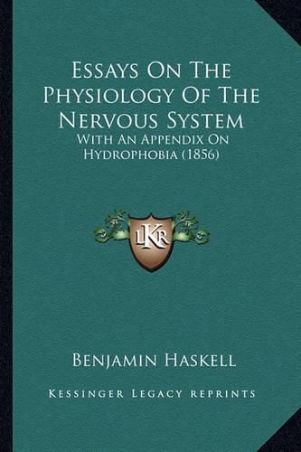 Cover image for Essays on the Physiology of the Nervous System: With an Appendix on Hydrophobia (1856)