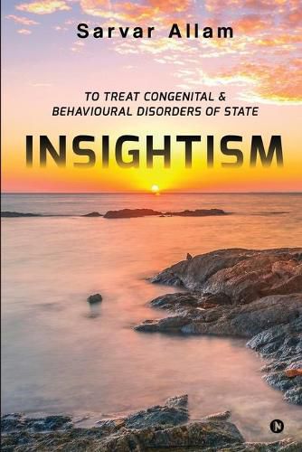 Cover image for Insightism: To Treat Congenital & Behavioural Disorders of State