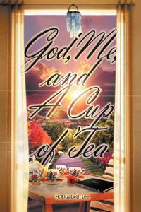 Cover image for God, Me, and A Cup of Tea
