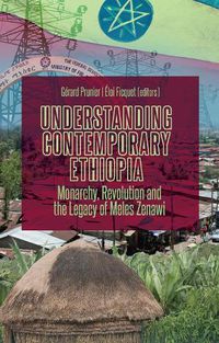 Cover image for Understanding Contemporary Ethiopia: Monarchy, Revolution and the Legacy of Meles Zenawi