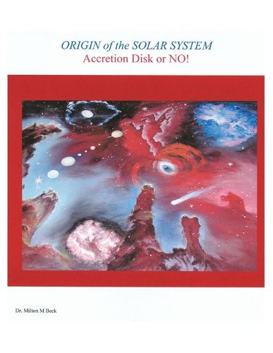 Cover image for Origin of the Solar System: Accretion Disk or No!