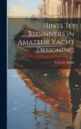 Cover image for Hints To Beginners In Amateur Yacht Designing