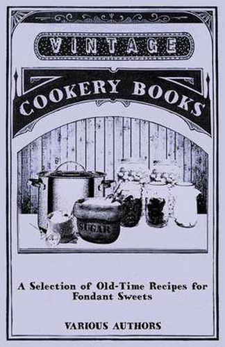 Cover image for A Selection of Old-Time Recipes for Fondant Sweets