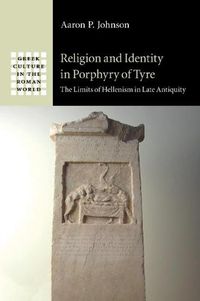 Cover image for Religion and Identity in Porphyry of Tyre: The Limits of Hellenism in Late Antiquity