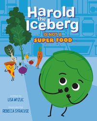 Cover image for Harold the Iceberg Is Not a Super Food