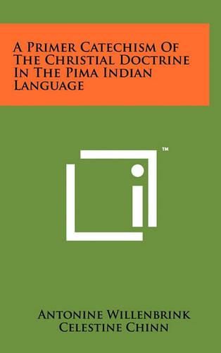 Cover image for A Primer Catechism of the Christial Doctrine in the Pima Indian Language