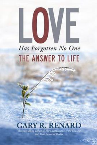 Cover image for Love Has Forgotten No One: The Answer to Life