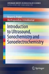 Cover image for Introduction to Ultrasound, Sonochemistry and Sonoelectrochemistry