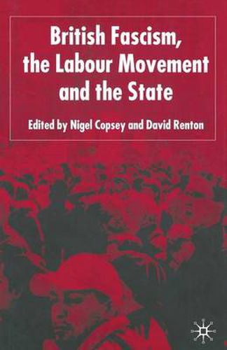 Cover image for British Fascism, the Labour Movement and the State