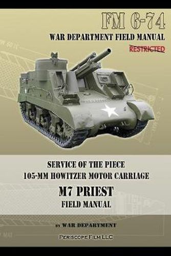 Service of the Piece 105-MM Howitzer Motor Carriage M7 Priest Field Manual: FM 6-74