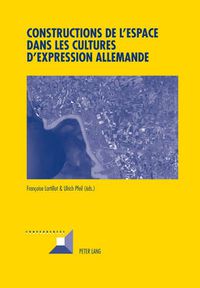 Cover image for Constructions de l'Espace Dans Les Cultures d'Expression Allemande