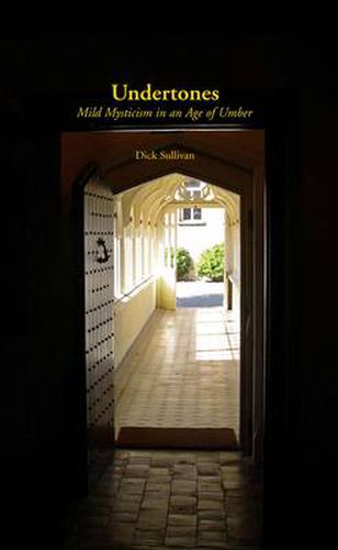 Cover image for Undertones: Mild Mysticism in an Age of Umber
