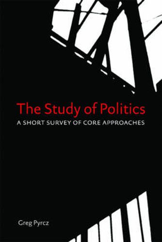 Cover image for The Study of Politics: A Short Survey of Core Approaches