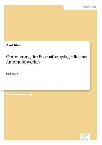 Cover image for Optimierung der Beschaffungslogistik eines Automobilwerkes: Fallstudie