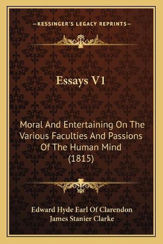 Essays V1: Moral and Entertaining on the Various Faculties and Passions of the Human Mind (1815)