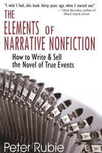 Cover image for Elements of Narrative Nonfiction: How to Write & Sell the Novel of True Events