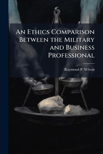 Cover image for An Ethics Comparison Between the Military and Business Professional