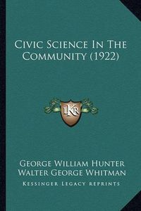 Cover image for Civic Science in the Community (1922)