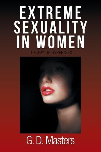 Cover image for Extreme Sexuality in Women: The Joy of Hyper-Sex