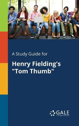 A Study Guide for Henry Fielding's Tom Thumb