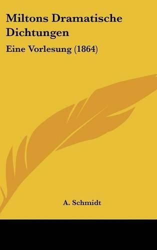 Cover image for Miltons Dramatische Dichtungen: Eine Vorlesung (1864)