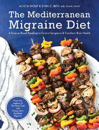 Cover image for The Mediterranean Migraine Diet: A Science-Based Roadmap to Control Symptoms and Transform Brain Health