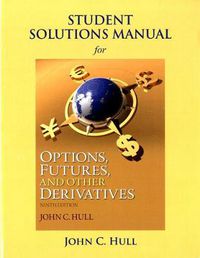 Cover image for Student Solutions Manual for Options, Futures, and Other Derivatives