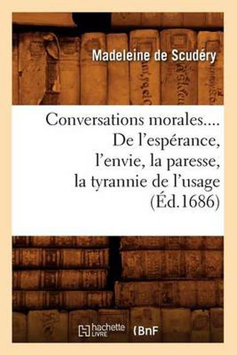 Cover image for Conversations Morales. de l'Esperance, l'Envie, La Paresse, La Tyrannie de l'Usage (Ed.1686)