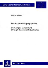 Cover image for Postmoderne Topographien: Ernst Juengers  Eumeswil  und Christoph Ransmayrs  Morbus Kitahara
