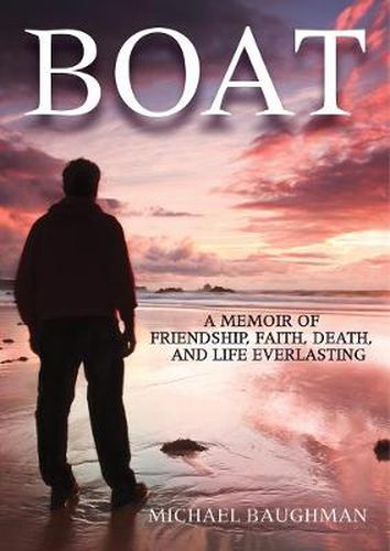 Cover image for Boat: A Memoir of Friendship, Faith, Death, and Life Everlasting
