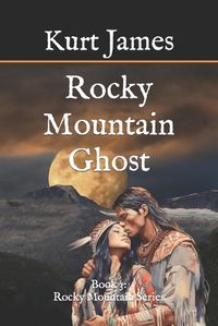 Cover image for Rocky Mountain Ghost: Book 3: Rocky Mountain Series