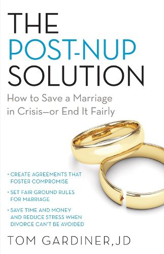 Cover image for The Post-Nup Solution: How to Save a Marriage in Crisis-Or End It Fairly