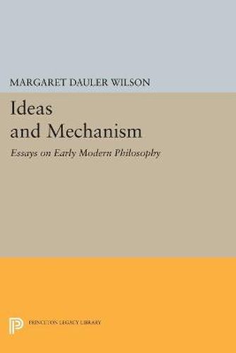 Cover image for Ideas and Mechanism: Essays on Early Modern Philosophy