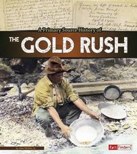 Cover image for A Primary Source History of the Gold Rush