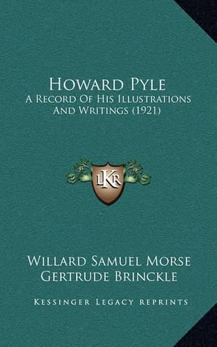 Howard Pyle: A Record of His Illustrations and Writings (1921)