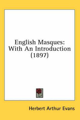 Cover image for English Masques: With an Introduction (1897)