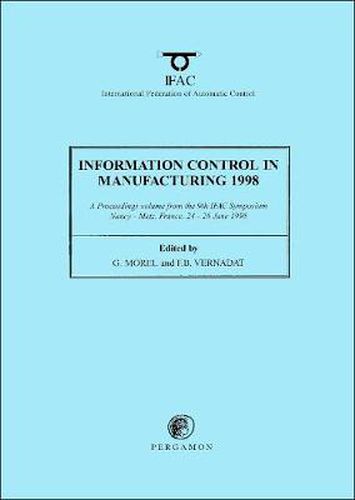 Cover image for Information Control in Manufacturing 1998 (2-Volume Set): Advances in Industrial Engineering