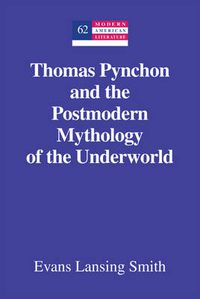 Cover image for Thomas Pynchon and the Postmodern Mythology of the Underworld