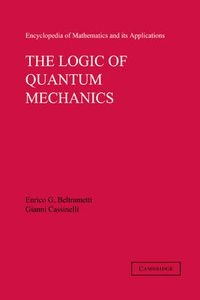 Cover image for The Logic of Quantum Mechanics: Volume 15