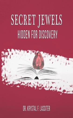 Cover image for Secret Jewels Hidden For Discovery: Guide to Identifying and Activating Valuable Jewels Within You