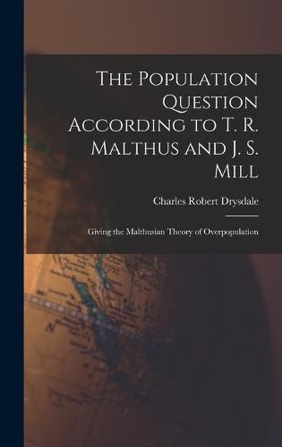 The Population Question According to T. R. Malthus and J. S. Mill