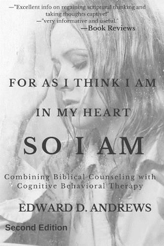 For as I Think in My Heart - So I Am: Combining Biblical Counseling with Cognitive Behavioral Therapy