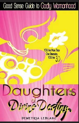 Cover image for Daughters of Divine Destiny: A Good Sense Guide to Godly Womanhood