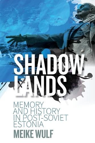 Cover image for Shadowlands: Memory and History in Post-Soviet Estonia