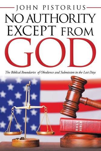 No Authority Except from God: The Biblical Boundaries of Obedience and Submission in the Last Days