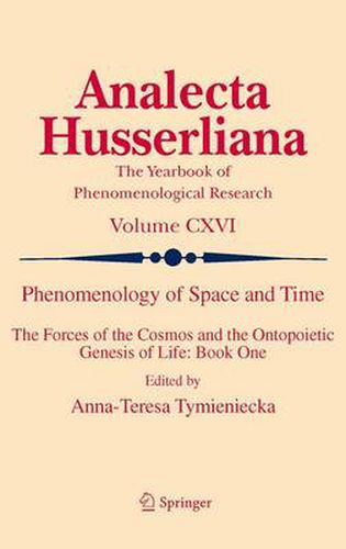 Cover image for Phenomenology of Space and Time: The Forces of the Cosmos and the Ontopoietic Genesis of Life: Book One